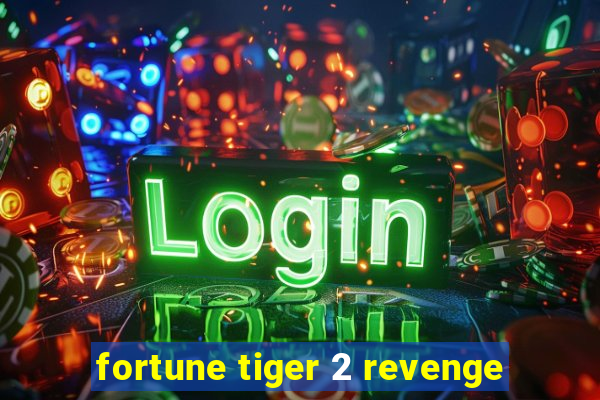 fortune tiger 2 revenge